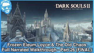 Rescuing Loyce Knights amp Burnt Ivory King  Full Narrated Walkthrough Part 26  Dark Souls II SotFS [upl. by Edyak]