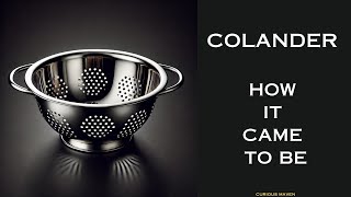 Colander  How It Came To Be [upl. by Aneem]