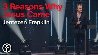 3 Reasons Why Jesus Came  Pastor Jentezen Franklin [upl. by Antebi]