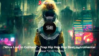 quotAlice Lost In Gothamquot  Trap Hip Hop Rap Beat Instrumental [upl. by Khalin527]