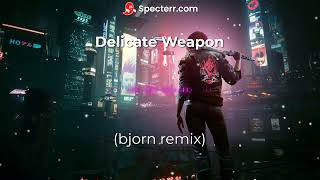 Delicate Weapon bjorn remix [upl. by Aneeroc847]