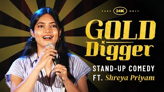 Gold Digger  Stand Up Comedy by Shreya Priyam Roy [upl. by Rogers468]