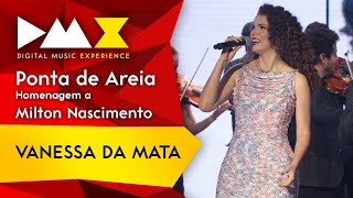 Vanessa da Mata  Ponta de Areia Milton Nascimento Ao vivo na DMX [upl. by Zicarelli]