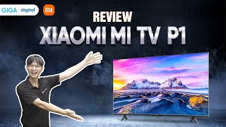 Review Xiaomi Mi TV P1 43”  Phân phối độc quyền tại Giga Digital Phần 1  GIGAvn [upl. by Enohpesrep]