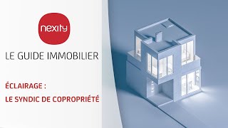 Eclairage  Le Syndic de Copropriété  Le guide immobilier [upl. by Enaj]