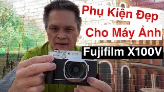 Hai Phụ Kiện Đẹp Cho Máy Ảnh FUJIFILM X100V amp X100F [upl. by Ademordna775]