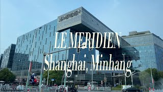 Le Meridien Shanghai Minhang • Shanghai CHINA  near Hongqiao Airport [upl. by Eedyak188]