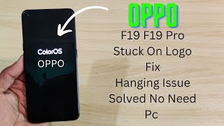 Oppo F19 F19 Pro Flash Stuck On Logo Fix  Hang On Oppo Logo Solution Without Pc 2022 [upl. by Malamut]