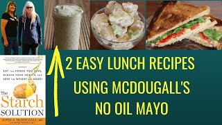 2 Easy Lunch Recipes using McDougalls Mayo  The Starch Solution [upl. by Yragerg]