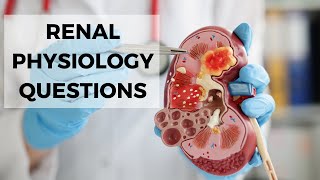 RENAL PHYSIOLOGY QUESTIONS [upl. by Atalee]