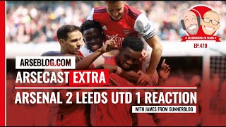 Arsenal 2 Leeds United 1 Reaction  Arsecast Extra [upl. by Giulietta]