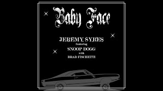 Jeremy Syres Feat Snoop Dogg amp Brad Fischetti  Baby Face with lyrics [upl. by Ardene322]