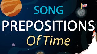 Prepositions of Time  Learn All Prepositions in One Song [upl. by Lehcyar]