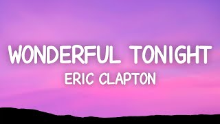 Eric Clapton  Wonderful Tonight Lyrics [upl. by Brion]