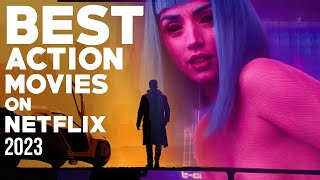 TOP 10 BEST ACTION MOVIES ON NETFLIX 2023 [upl. by Tormoria]