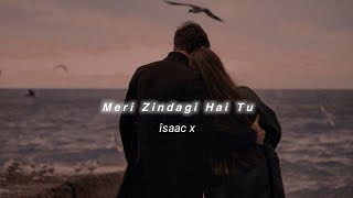 Meri Zindagi Hai Tu SlowedReverb Jubin Nautiyal  îsaac x [upl. by Savdeep892]