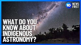 Indigenous Astronomy How Aboriginal Australian Stargazing Informs Science  10 News First [upl. by Ettesus]