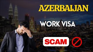 Azerbaijan Work Visa Scam  Azerbaijan Work Permit Scam  Avoid Azerbaijan Scam 2024 azerbaijan [upl. by Roda759]