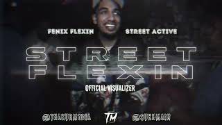 Fenix Flexin amp Street Active  StreetFlexin Official Visualizer [upl. by Nageek664]