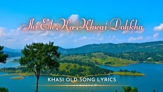 Shi eh ka khwai Dohkha lyric old khasi song [upl. by Rovelli]