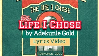 Adekunle Gold  The Life I Chose Official Lyrics Video [upl. by Seadon130]