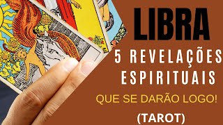 LIBRA 5 REVELAÇÕES ESPIRITUAIS QUE SE DARÃO LOGO [upl. by Airdnaxela380]