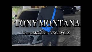 TONY MONTANA  Victor Mendivil x YNG LVCAS alvrga lo Tony Montana quemando de la fly [upl. by Libbna]