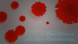 The Effect of the Pandemic  Mini Documentary [upl. by Ferriter]