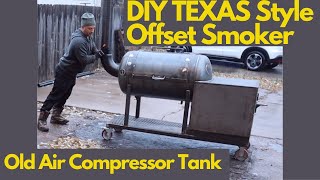 DIY Offset Smoker Build Using an Old Air Compressor Tank [upl. by Elbas]