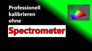 Professionell Kalibrieren ohne Spectrometer [upl. by Utley]