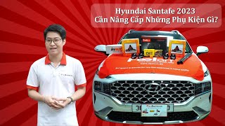 Hyundai Santafe 2023  Cần nâng cấp thêm những phụ kiện gì [upl. by Harry103]