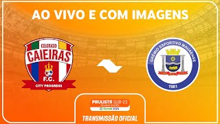 AO VIVO E COM IMAGENS COLORADO CAIEIRAS X MAUAENSE  RODADA 13 PAULISTA SUB23 2Âª DIV SICREDI 2024 [upl. by Herwin369]