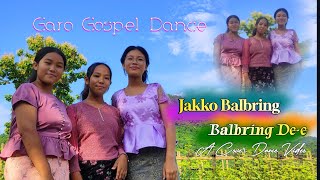 Garo Gospel VideoJakko Balbring Balbring De·e Cover Dance Video Beckonsangma232 [upl. by Krakow]