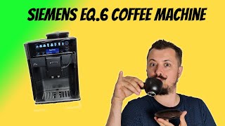 REVIEW  Siemens EQ6 Coffee Machine 2021 [upl. by Politi]