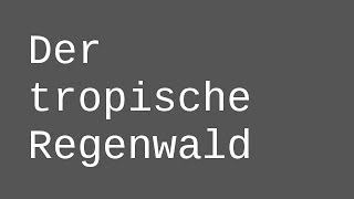 Der tropische Regenwald  ein Einstig  Biologie  Ökologie [upl. by Ymerrej]