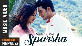 Melina Rai New Song  Sparsha Feat Sara amp Mahesh  New Nepali Song 20182075 [upl. by Sass]