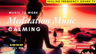 Meditation Sound Harmonious Calming Meditation Music to have a healthy Mind Body and Soul [upl. by Steffie]