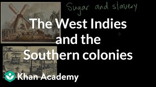 The West Indies and the Southern colonies  AP US History  Khan Academy [upl. by Kano]