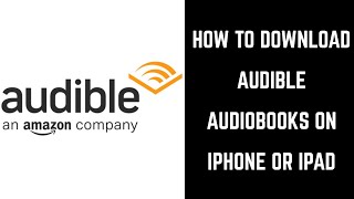 How to Download Audible Books on iPhone or iPad [upl. by Ofella]