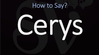 How to Pronounce Cerys CORRECTLY [upl. by Moffat62]