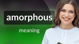 Amorphous — what is AMORPHOUS meaning [upl. by Enecnarf]