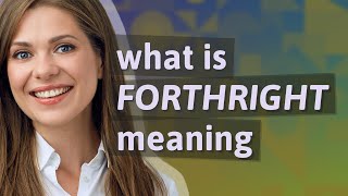 Forthright  meaning of Forthright [upl. by Maryanne936]