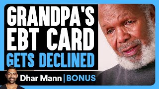 Grandpas EBT CARD Gets DECLINED  Dhar Mann Bonus [upl. by Wilfreda393]