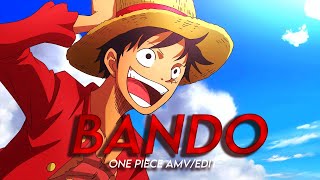 One Piece  Bando「AMVEdit」 [upl. by Einwahr]