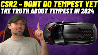 CSR2 Dont Do Tempest Yet  Watch This First [upl. by Erolyat]