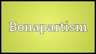 Bonapartism Meaning [upl. by Sitnalta123]