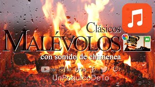 MÚSICA  Clásicos MALÉVOLOS  Crepitar de chimenea UnPoquicoDeTo [upl. by Asecnarf]