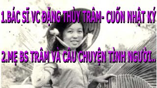 Bác Sĩ VC Đặng Thùy Trâm và Cuốn Nhật Ký [upl. by Orazio454]