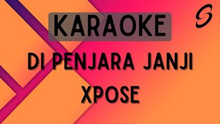 XPOSE  Di Penjara Janji Karaoke [upl. by Anolahs]