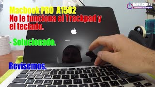 Macbook Pro A1502 No le funciona el trackpad y teclado  Macbook Trackpad and keyboard not working [upl. by Yrem589]